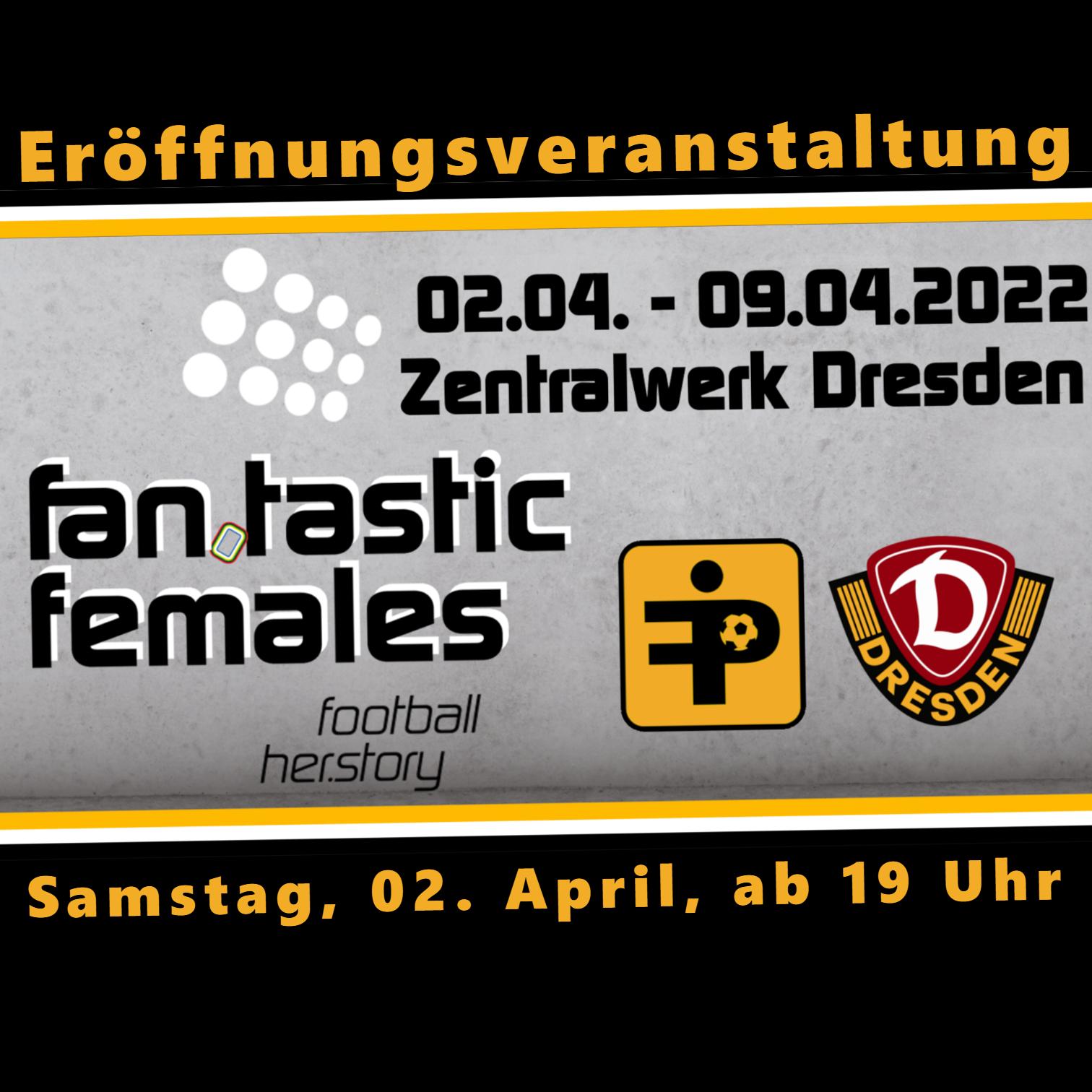Eröffnung der Ausstellung „Fan.Tastic Females – Football Her.Story“ im Zentralwerk Dresden am 02.04.2022